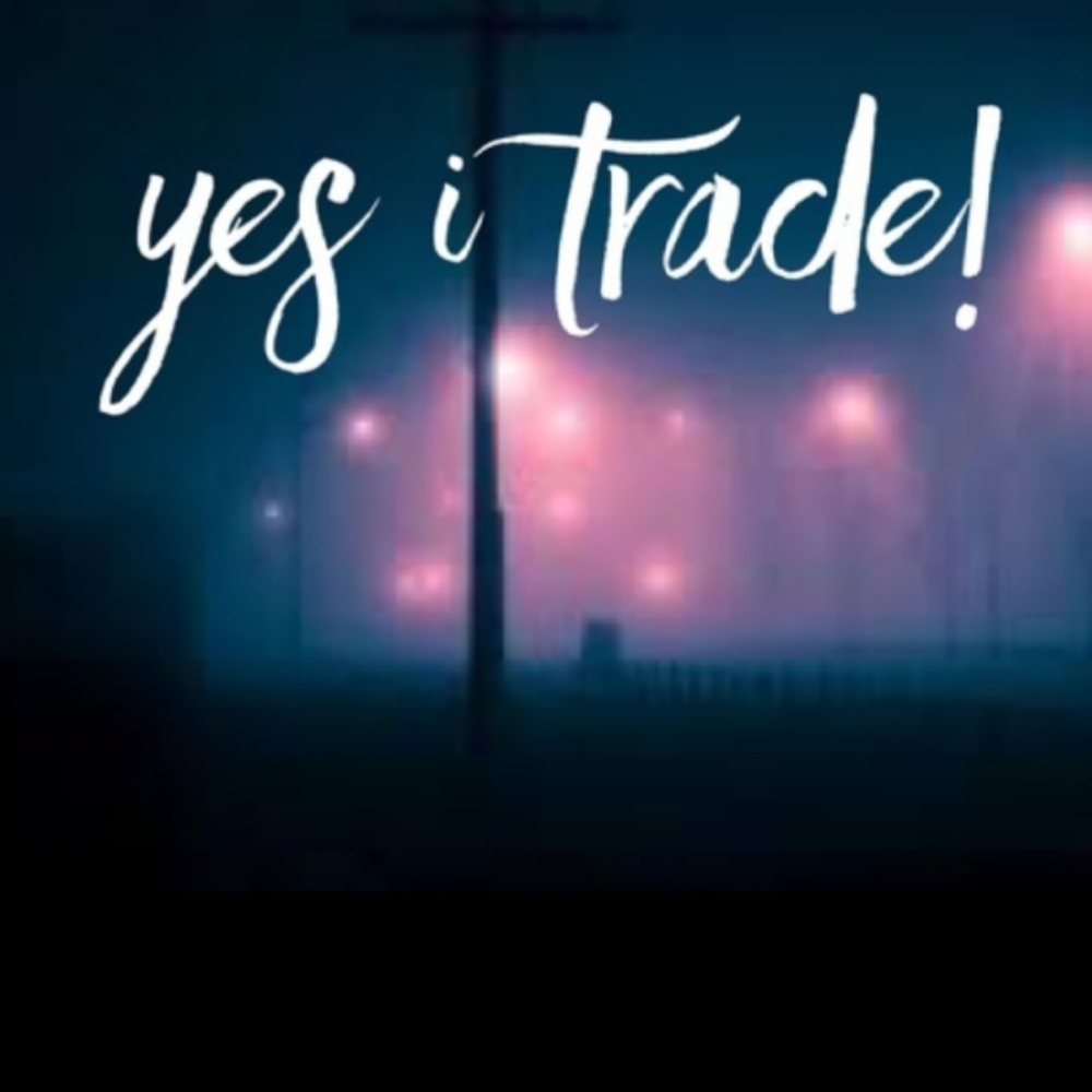 I am always willing to TRADE